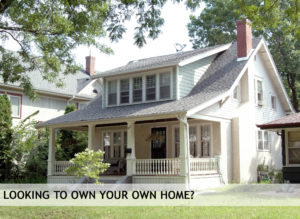 Looking to own your own home?